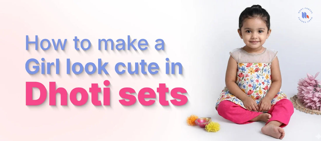 How to Make a Girl Look Cute in Dhoti Sets – Styling Tips Every Parent Will Love