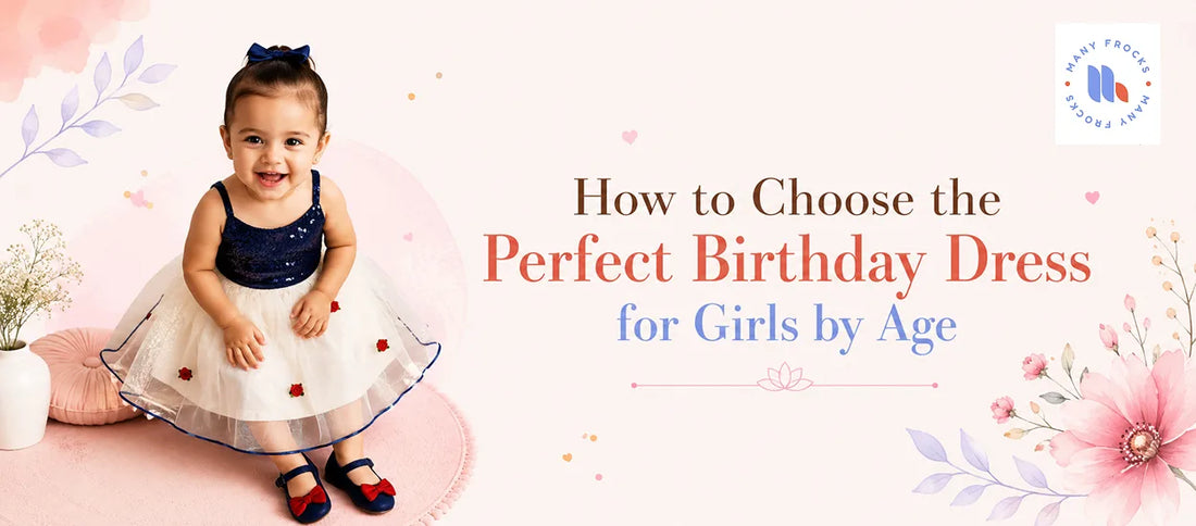 How to Choose the Perfect Birthday Dress for Girls by Age